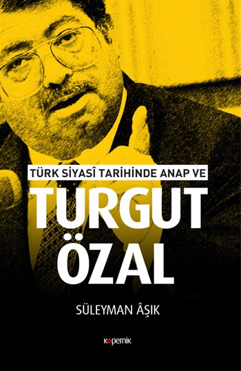 Türk Siyasî Tarihinde ANAP ve Turgut Özal